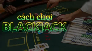 Khám Phá Trò Chơi Blackjack Tại iWin: Luật Chơi Và Bí Quyết Thắng